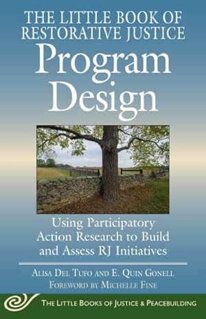 Seller image for Little Book of Restorative Justice Program Design : Using Participatory Action Research to Build and Assess RJ Initiatives for sale by GreatBookPrices