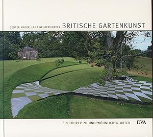 Bild des Verkufers fr Britische Gartenkunst: Ein Fhrer zu ungewhnlichen Orten: zum Verkauf von Antiquariat Kastanienhof