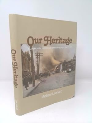 Bild des Verkufers fr OUR HERITAGE: A Community History of Spartanburg County, S. C. zum Verkauf von ThriftBooksVintage