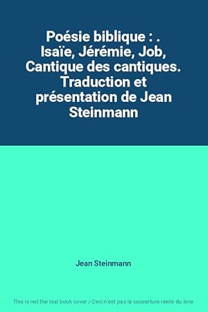 Seller image for Posie biblique : . Isae, Jrmie, Job, Cantique des cantiques. Traduction et prsentation de Jean Steinmann for sale by Ammareal