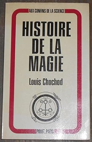 Bild des Verkufers fr Histoire de la Magie et de ses dogmes - Louis Chochod zum Verkauf von Ammareal