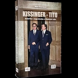 Bild des Verkufers fr KISSINGER - TITO - Amerika i Jugoslavija u Hladnom ratu zum Verkauf von Libreria Studio Bosazzi