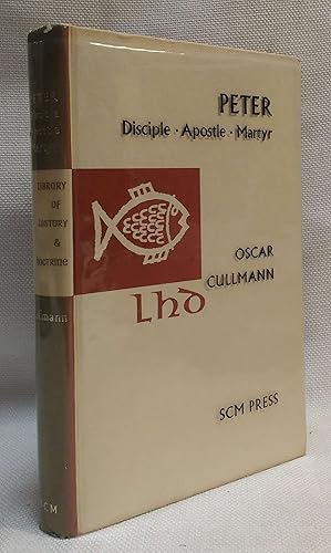 Peter: Disciple Apostle Martyr (Second Revised Edition 1962)