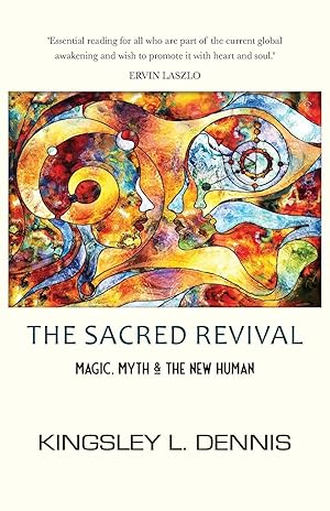 Imagen del vendedor de The Sacred Revival: Magic, Myth & the New Human a la venta por Redux Books