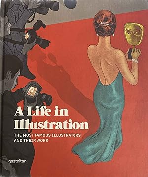 Bild des Verkufers fr A Life in Illustration. The Most Famous Illustrators and Their Work zum Verkauf von Antiquariaat Schot