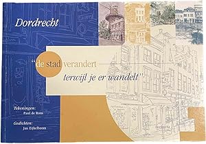 Seller image for Dordrecht. De stad verandert terwijl je er wandelt for sale by Antiquariaat Schot