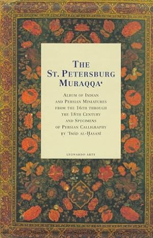 The St. Petersburg Muraqqa' : album of Indian and Persian miniatures from the 16th through the 18...