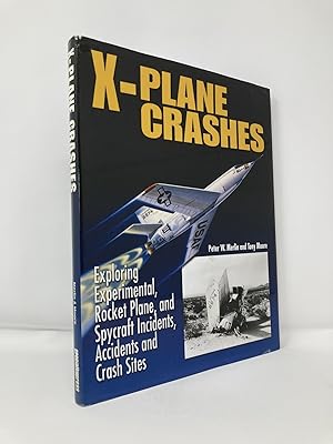 Bild des Verkufers fr X-Plane Crashes: Exploring Experimental, Rocket Plane & Spycraft Incidents, Accidents & Crash Sites zum Verkauf von Southampton Books