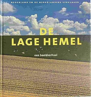 Seller image for De lage hemel, een beeldverhaal. Nederland en de Nederlanders verklaard for sale by Antiquariaat Schot