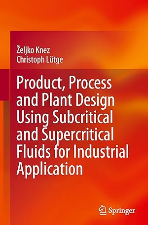 Seller image for Product, Process and Plant Design using Subcritical and Supercritical Fluids for Industrial Application for sale by moluna