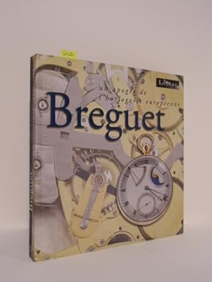 Bild des Verkufers fr Breguet un apolgee de l` horlogerie europenne. Katalog zur Ausstellung. Exposition, organise par Montres Brguet SA in Paris - Louvre, 24 juin au 7 sept. 2009. zum Verkauf von Kunstantiquariat Rolf Brehmer