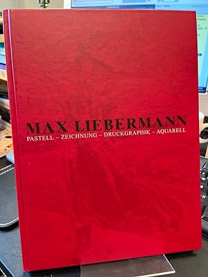 Max Liebermann. Pastell - Zeichnung - Druckgraphik - Aquarell ; [Katalog zur Ausstellung Max Lieb...