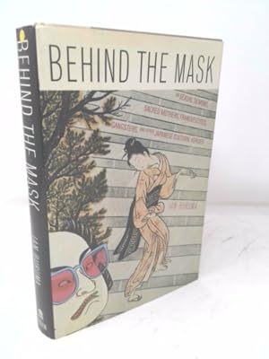 Seller image for Behind the Mask: On Sexual Demons, Sacred Mothers, Transvestites, Gangsters, Drifters and Other Japanese Cultural Heroes for sale by ThriftBooksVintage