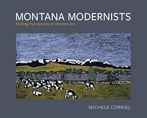 Bild des Verkufers fr Montana Modernists: Shifting Perceptions of Western Art zum Verkauf von moluna