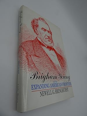 Brigham Young and the Expanding American Frontier (Library of American Biography)