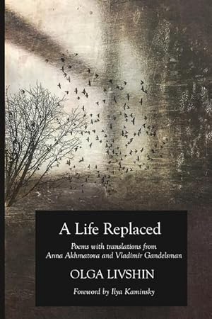 Imagen del vendedor de A Life Replaced: Poems with Translations from Anna Akhmatova and Vladimir Gandelsman a la venta por moluna