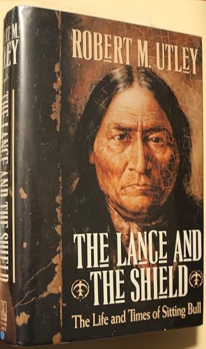Seller image for The Lance and the Shield, The Life and Times of Sitting Bull for sale by Old West Books  (ABAA)