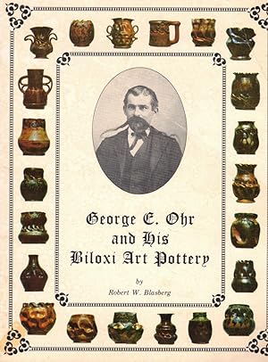 Seller image for George E. Ohr and His Biloxi Art Pottery for sale by Kenneth Mallory Bookseller ABAA