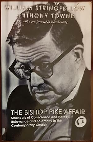 Seller image for The Bishop Pike Affair: Scandals of Conscience and Heresy, Relevance and Solemnity in the Contemporary Church (William Stringfellow Reprint) for sale by Hanselled Books