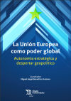 Seller image for La Unin Europea como poder global. Autonoma estratgica y despertar geopoltico for sale by AG Library