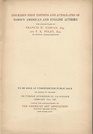 Imagen del vendedor de Inscribed First Editions and Autographs by Famous American and English Authors; The Collections of Francis W. Fabyan . . . and P.K. Foley . . . of Boston a la venta por Robin Bledsoe, Bookseller (ABAA)