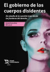 Seller image for El gobierno de los cuerpos disidentes. Un estudio de la cuestion trans desde las fronteras del derecho for sale by AG Library