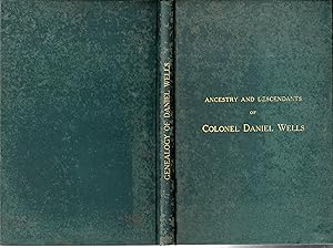 Image du vendeur pour Ancestry and Descendants of Colonel Daniel Wells (1760-1815) of Greenfield, Massachusetts mis en vente par Dorley House Books, Inc.