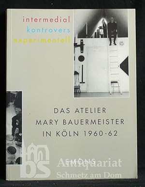 Bild des Verkufers fr Das Atelier Mary Bauermeister in Kln 1960-62. intermedial, kontrovers, experimentell. zum Verkauf von Antiquariat Schmetz am Dom