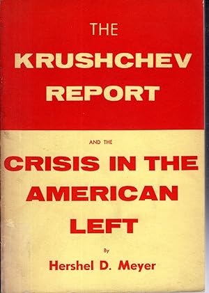 Seller image for The Krushchev Report and the Crisis in the American Left for sale by Dorley House Books, Inc.