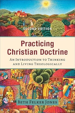 Seller image for Practicing Christian Doctrine : An Introduction to Thinking and Living Theologically for sale by GreatBookPrices