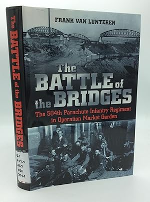 Seller image for THE BATTLE OF THE BRIDGES: The 504th Parachute Infantry Regiment in Operation Market Garden for sale by Kubik Fine Books Ltd., ABAA