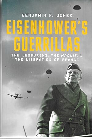 Eisenhower's Guerrillas: The Jedburghs, the Maquis, and the Liberation of France