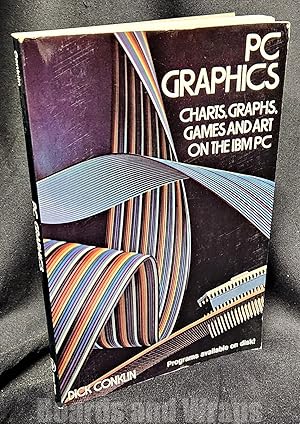 PC Graphics Charts, Graphs, Games, and Art on the IBM PC