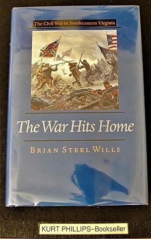 The War Hits Home: The Civil War in Southeastern Virginia (Nation Divided: New Studies in Civil W...
