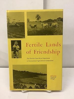 Fertile Lands of Friendship: The Florida-Costa Rican Experiment in International Agricultural Coo...