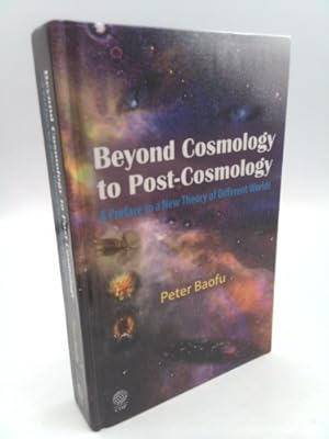 Bild des Verkufers fr Beyond Cosmology to Post-Cosmology: A Preface to a New Theory of Different Worlds zum Verkauf von ThriftBooksVintage