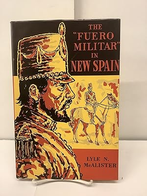 Imagen del vendedor de The "Fuero Militar"in New Spain: 1764-1800 a la venta por Chamblin Bookmine