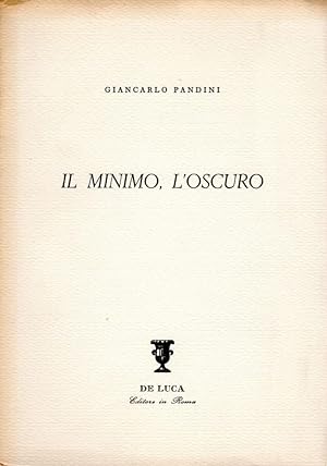 Immagine del venditore per Il minimo, l'oscuro (dedica dell'autore a Minnie Alzona) venduto da Studio Bibliografico Stazione di Posta
