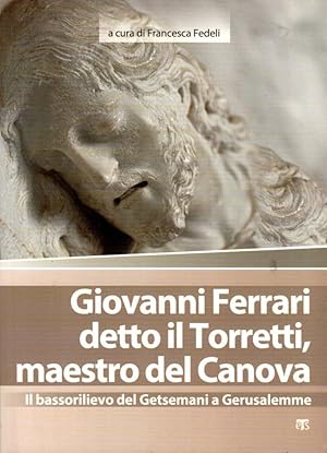 Seller image for Giovanni Ferrari detto il Torretti, maestro del Canova for sale by Studio Bibliografico Stazione di Posta