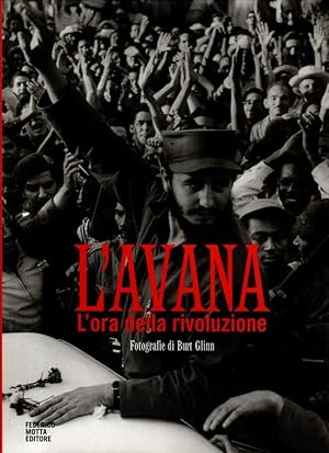 Image du vendeur pour L'Avana. L'ora della rivoluzione mis en vente par Studio Bibliografico Stazione di Posta