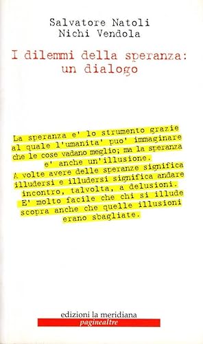 Image du vendeur pour I dilemmi della speranza: un dialogo (dedica di Nichi Vendola) mis en vente par Studio Bibliografico Stazione di Posta
