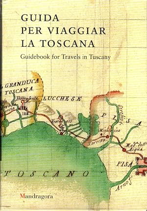 Imagen del vendedor de Guida per viaggiar la Toscana - On the 18th-CenturyTuscan Route Atlas a la venta por Studio Bibliografico Stazione di Posta