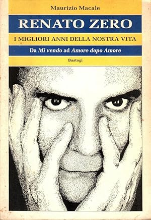 Seller image for Renato Zero. I migliori anni della nostra vita for sale by Studio Bibliografico Stazione di Posta