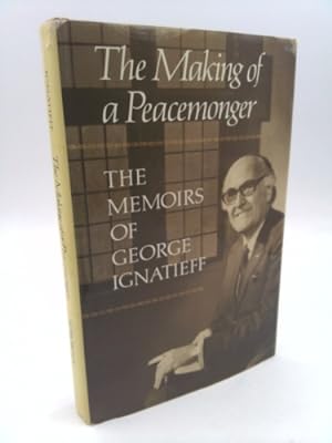 Immagine del venditore per The Making of a Peacemonger: The Memoirs of George Ignatieff venduto da ThriftBooksVintage