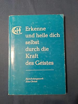 Erkenne und heile dich selbst durch die Kraft des Geistes. [Gabriele Wittek]. Heimholungswerk Jes...