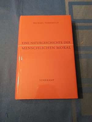 Bild des Verkufers fr Eine Naturgeschichte der menschlichen Moral. Michael Tomasello ; aus dem Amerikanischen von Jrgen Schrder zum Verkauf von Antiquariat BehnkeBuch