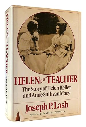 Immagine del venditore per HELEN AND TEACHER The Story of Helen Keller and Anne Sullivan MacY venduto da Rare Book Cellar