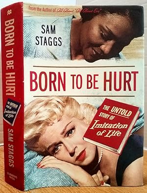 Seller image for BORN TO BE HURT: THE UNTOLD STORY OF IMITATION OF LIFE for sale by MARIE BOTTINI, BOOKSELLER