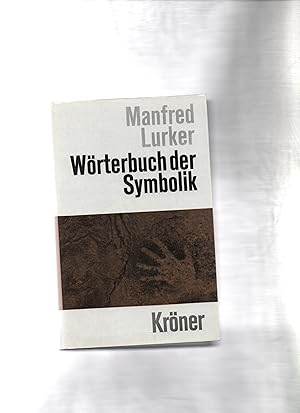 Wörterbuch der Symbolik. unter Mitarb. zahlr. Fachwissenschaftler hrsg. von Manfred Lurker / Krön...