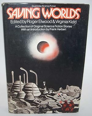 Seller image for Saving Worlds: A Collection of Original Science Fiction Stories for sale by Easy Chair Books